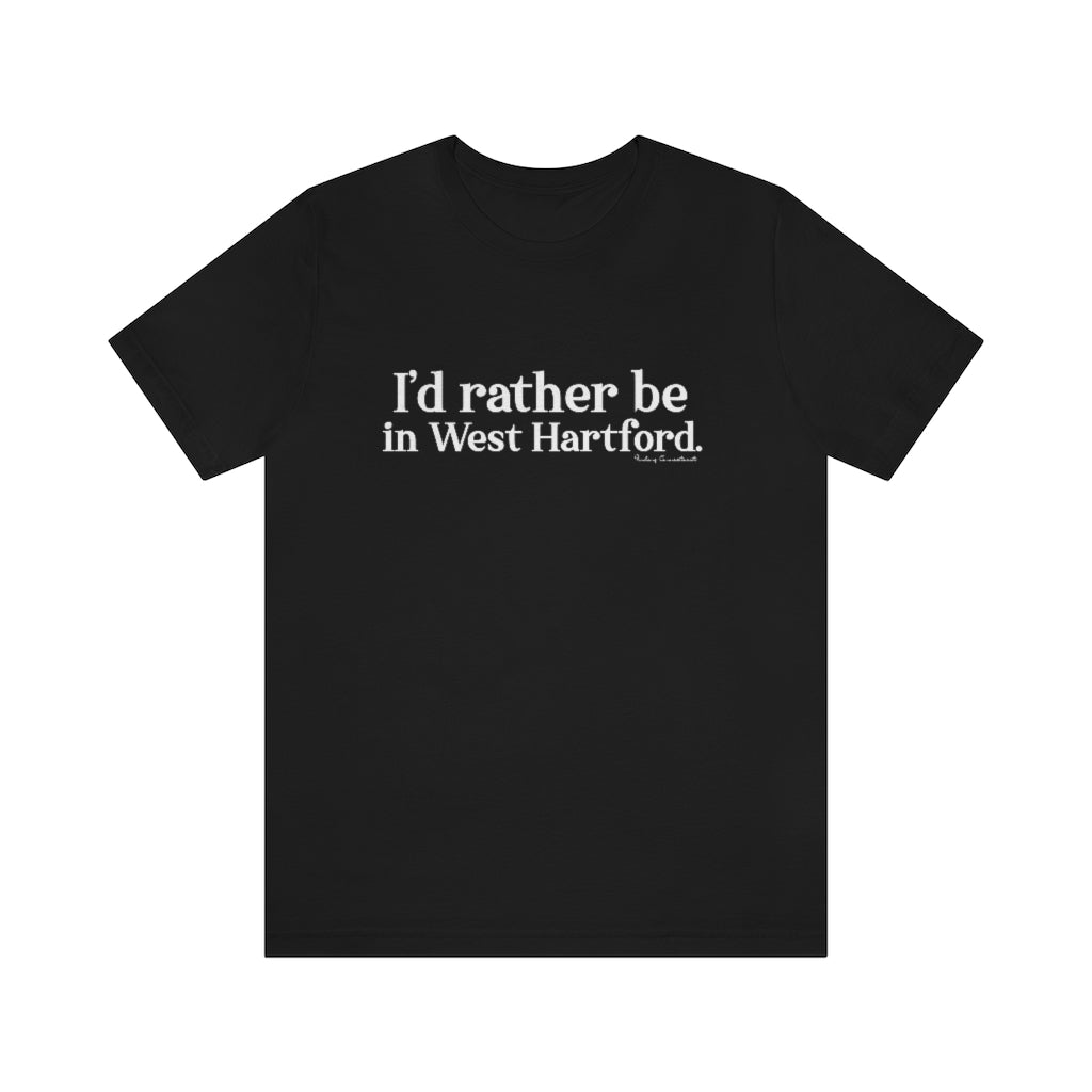 west hartford ct shirt. 

I'd rather be in West Hartford // west hartford CT t shirt // finding connecticut