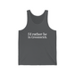 greenwich ct / connecticut unisex tank top shirt 

I'd rather be in greenwich // greenwich unisex tank top shirts // finding connecticut 