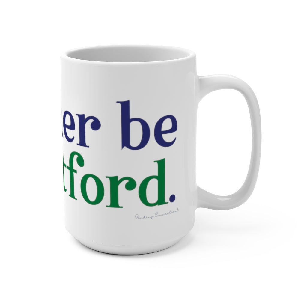 I’d rather be in Hartford Mug 15oz   Proceeds of this collection go to help build Finding Connecticut’s website and brand. • Free USA shipping.   Click here to go to our home page 

I'd rather be in hartford // hartford connecticut mug// finding connecticut