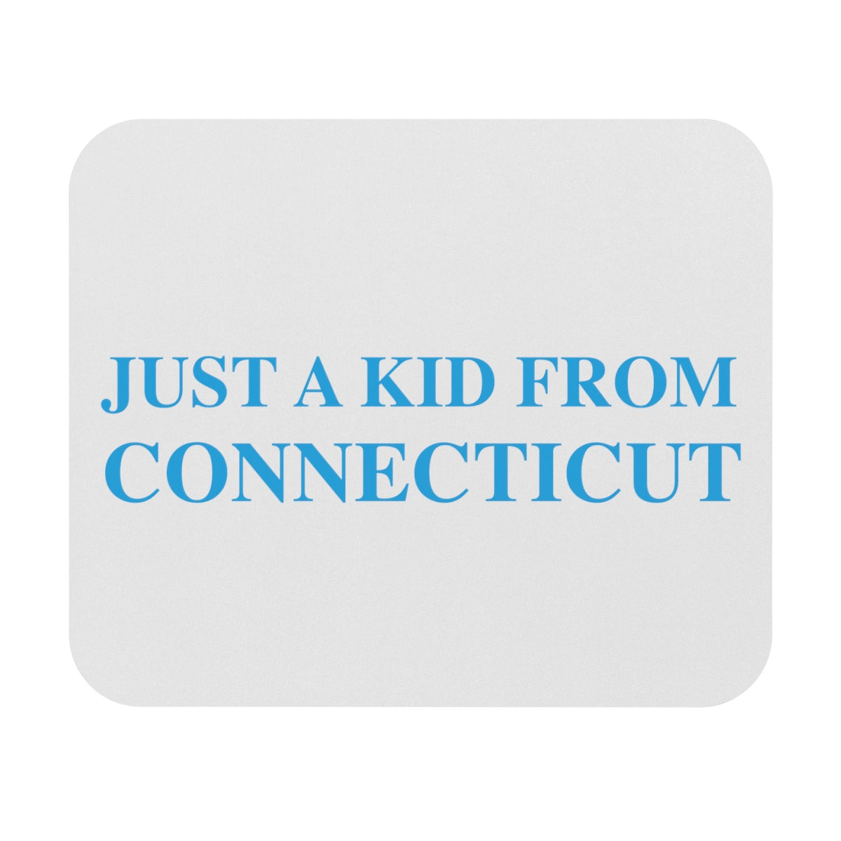 ct / connecticut mouse pad 

Just a kid from Connecticut // Connecticut mouse pads // Finding Connecticut  