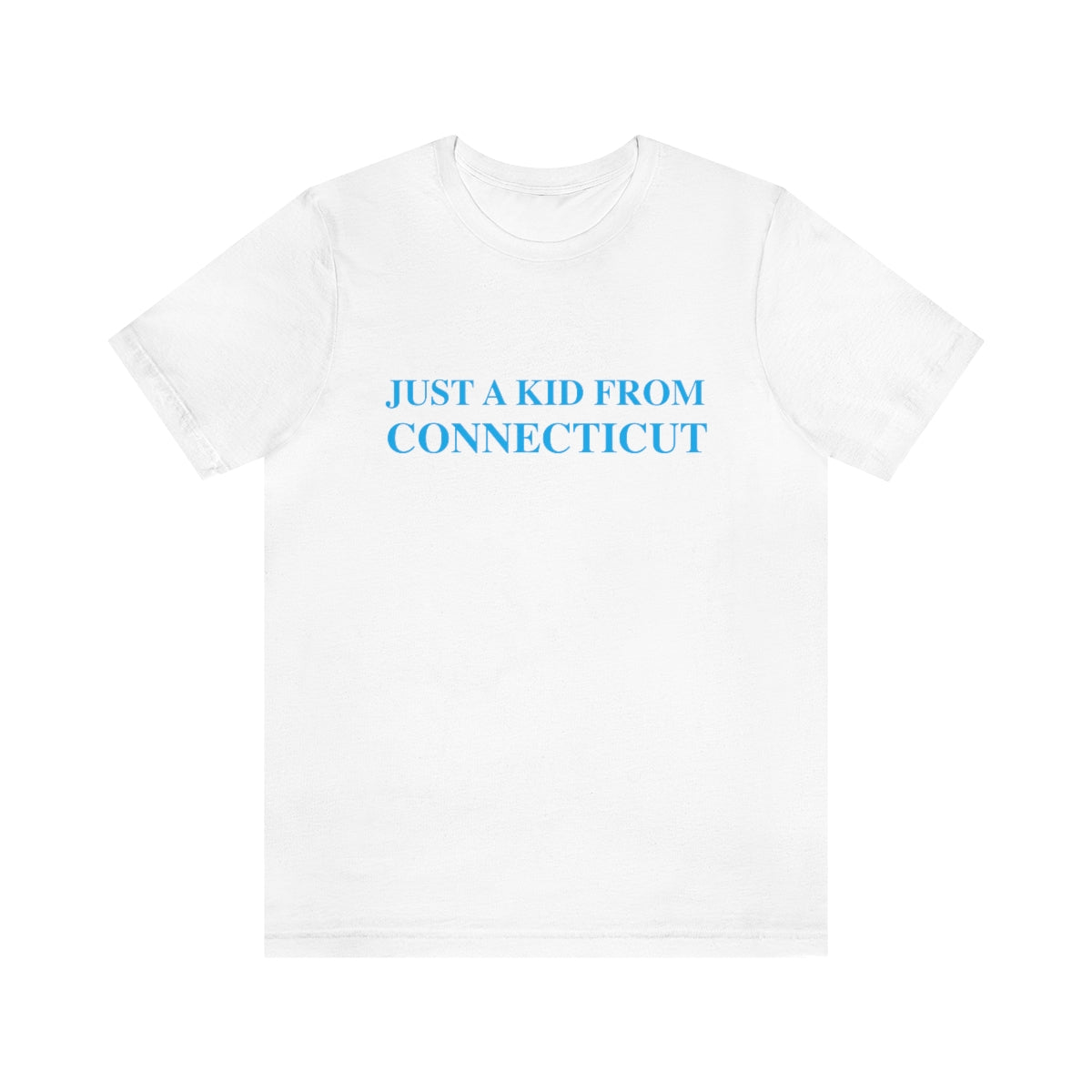 Connecticut shirt. 

Just a kid from Connecticut / Connecticut  t shirt // finding conencticut 