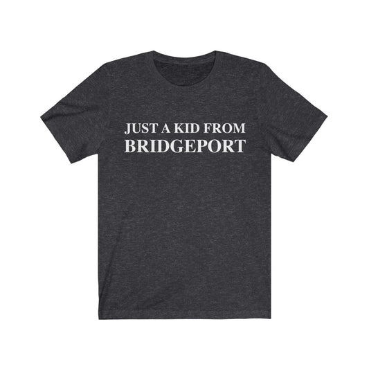 Just a kid from bridgeport shirt // bridgpeort ct // finding connecticut