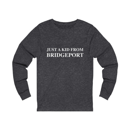 Just a kid from bridgeport long sleeve tee // bridgeport connecticut  // finding connecticut