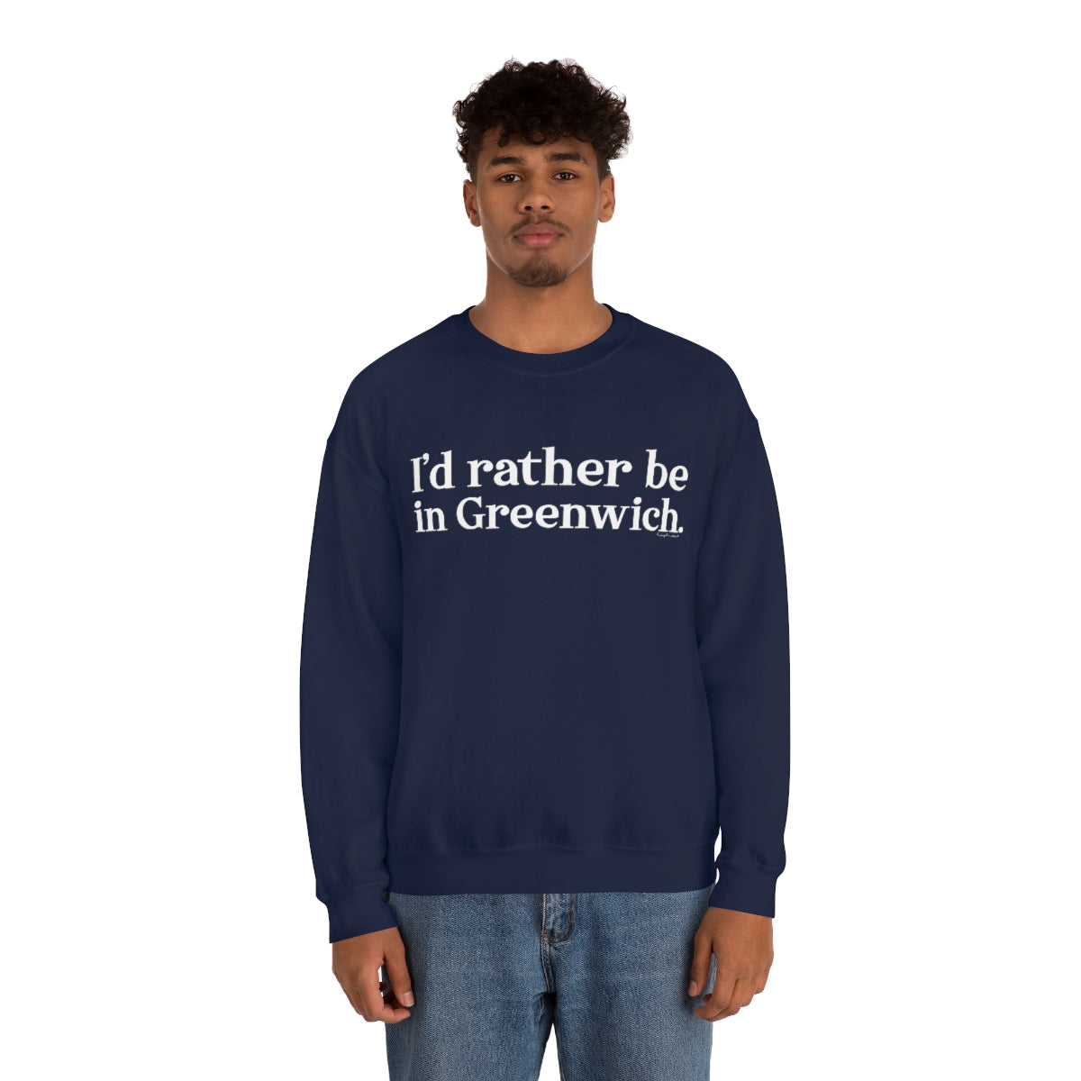 I'd rather be in Greenwich. Unisex Heavy Blend™ Crewneck Sweatshirt - White Print