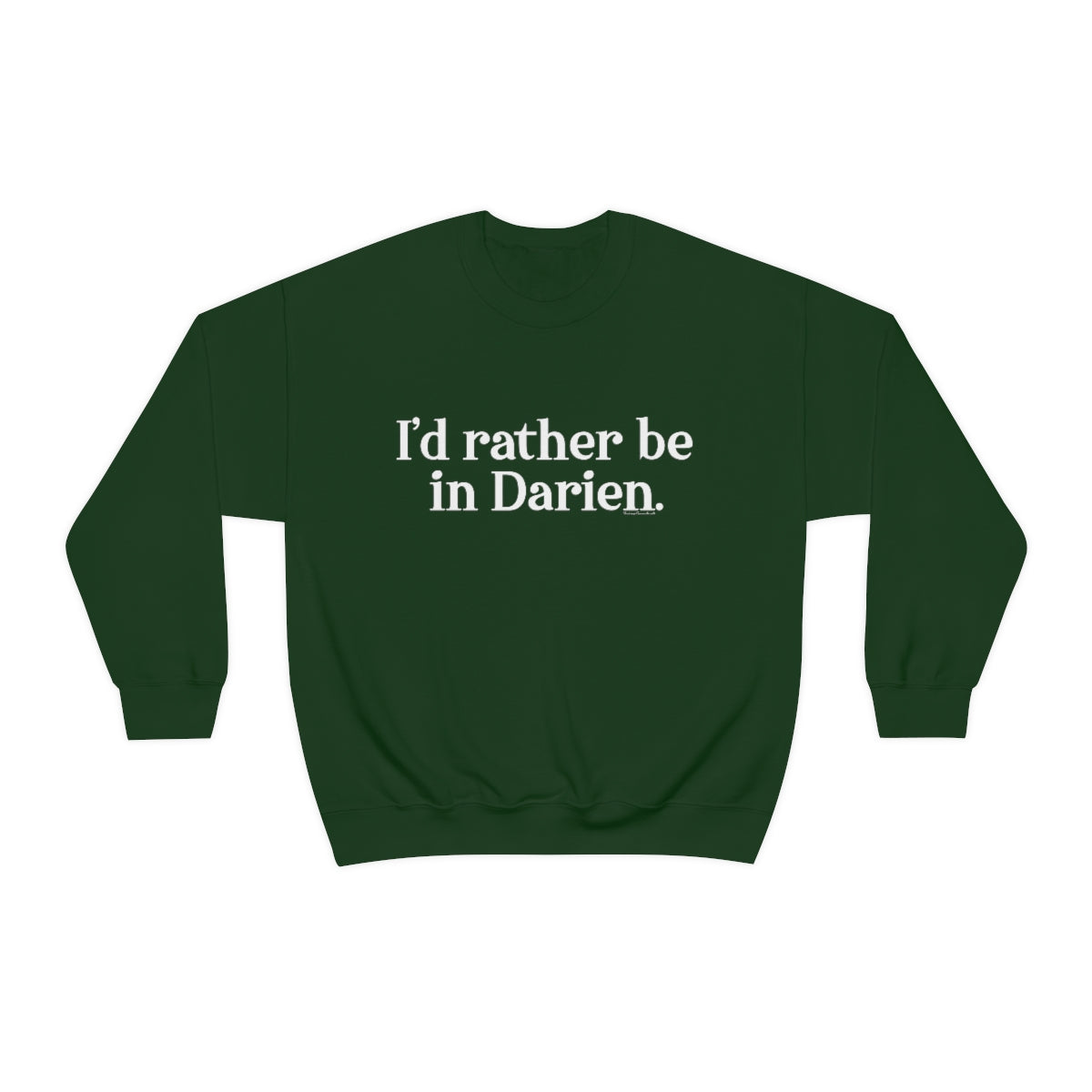 I'd rather be in darien connecticut sweatshirt