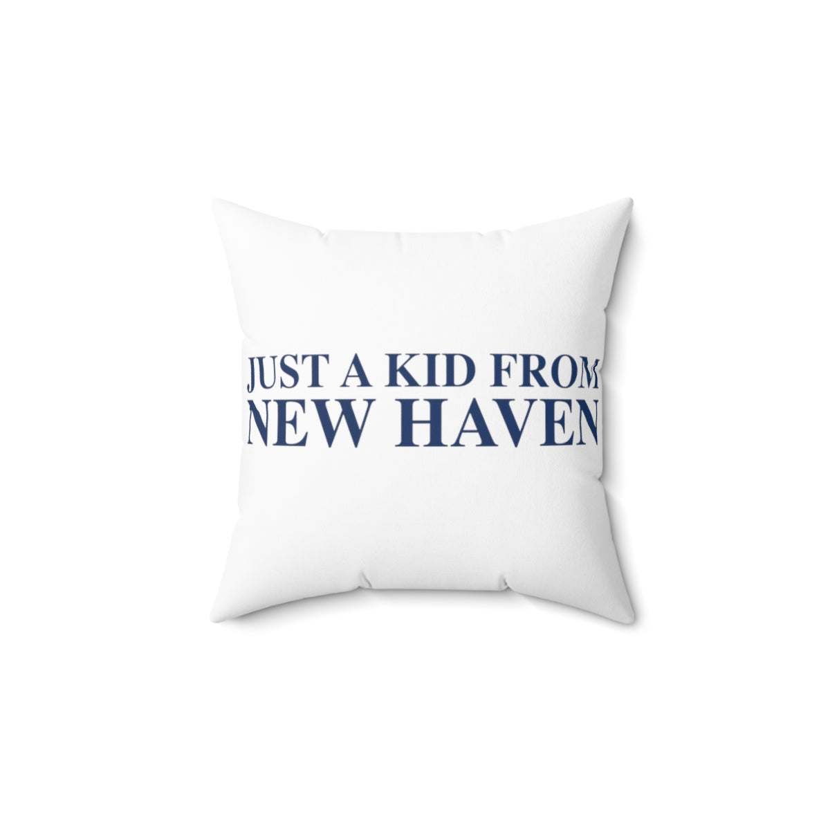 Just a kid from New Haven Spun Polyester Square Pillow 