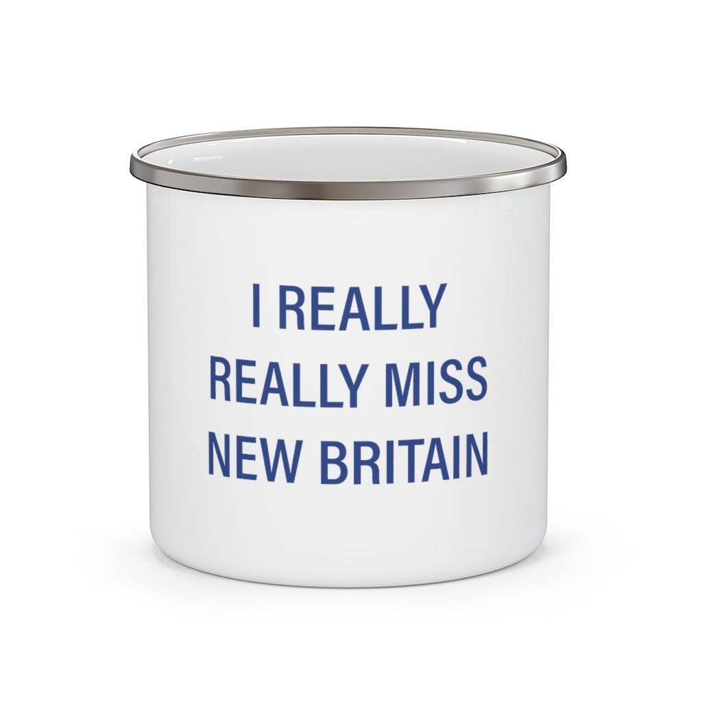 I Really Really Miss New Britain Enamel Camping Mug