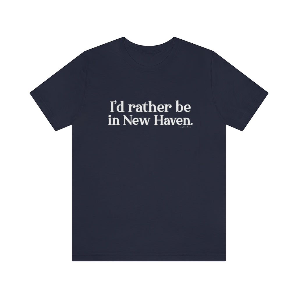 I'd Rather Be in New Haven Unisex Jersey Short Sleeve Tee