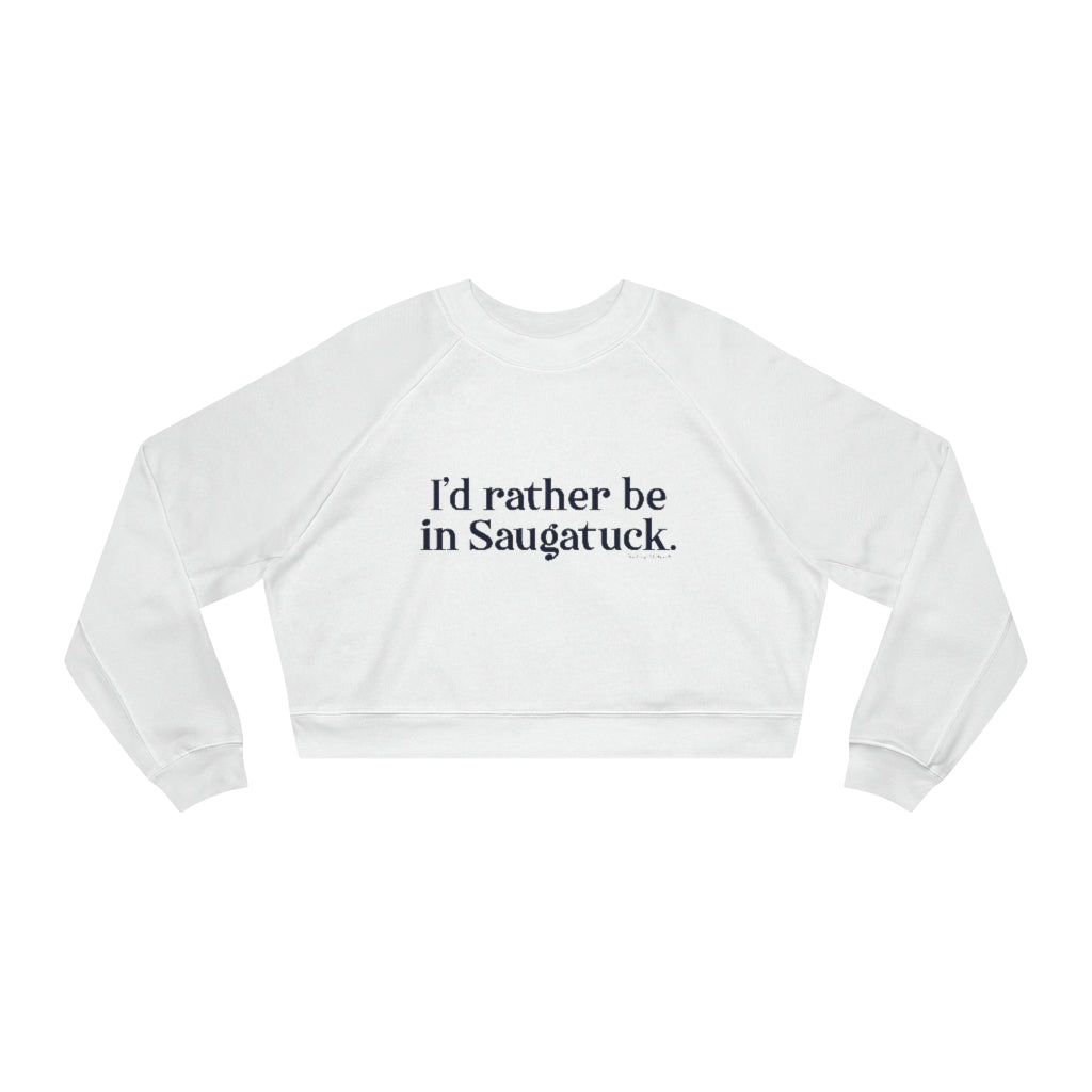 I'd rather be in Saugatuck. Women's Cropped Fleece Pullover