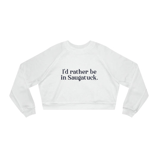 I'd rather be in Saugatuck. Women's Cropped Fleece Pullover