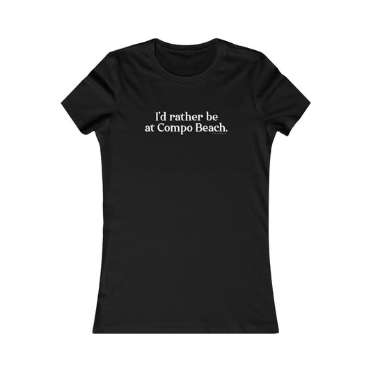 I'd rather be at Compo Beach. Women's Favorite Tee