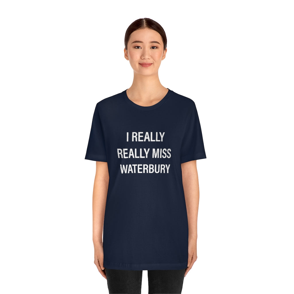 I Really Really Miss Waterbury Unisex Jersey Short Sleeve Tee