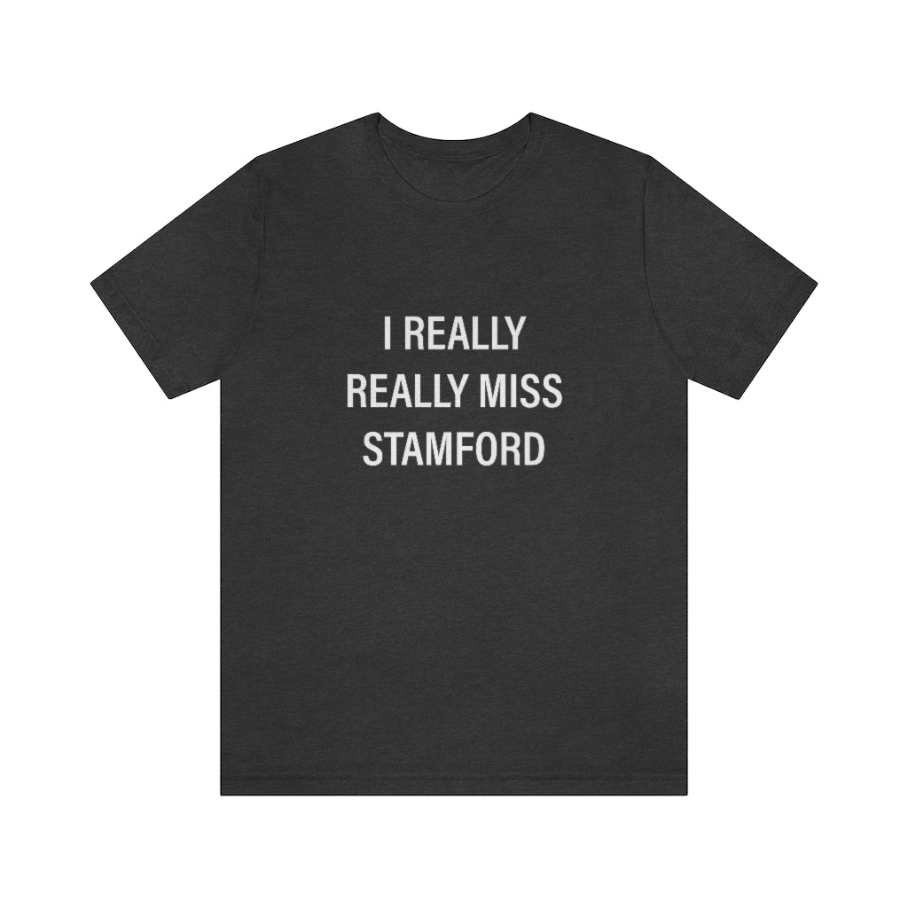 I really really miss stamford conencticut tee shirt