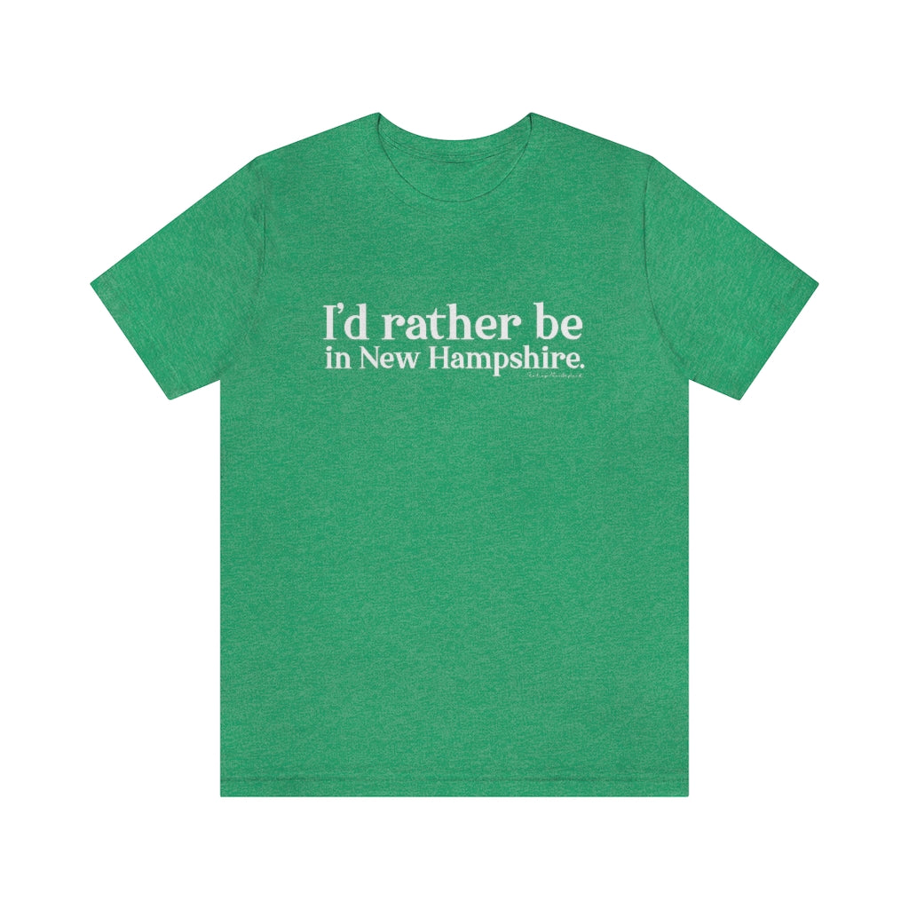 I'd rather be in New Hampshire Unisex Jersey Short Sleeve Tee