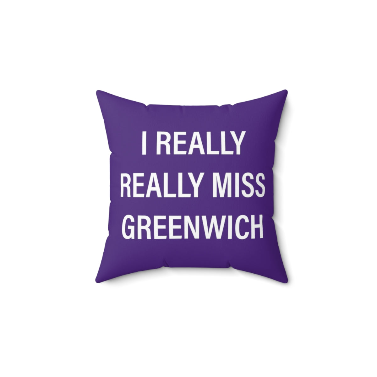 I Really Really Miss Greenwich Spun Polyester Square Pillow - White Print