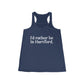 I’d rather be in Hartford Women's Flowy Racerback Tank   Proceeds of this collection go to help build Finding Connecticut’s website and brand. • Free USA shipping.   Click here to go to our home page 