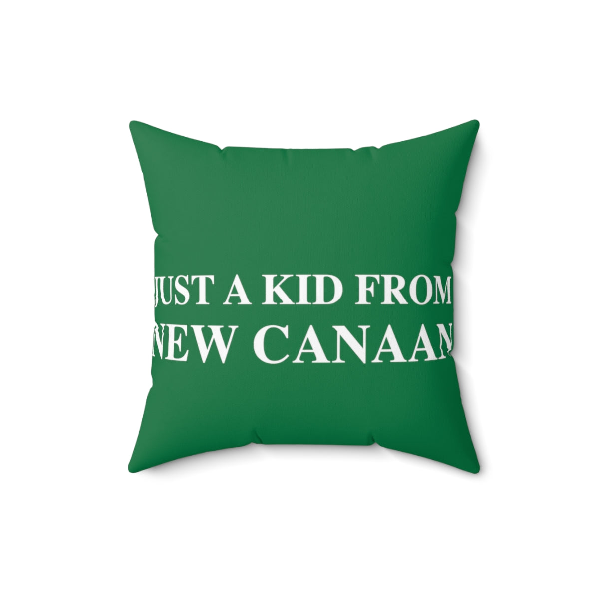  Just a kid from New Canaan Spun Polyester Square Pillow   Are you proud to be from New Canaan?  Show the world where you're from New Canaan! Represent New Canaan with this collection!   Proceeds from this collection help grow Finding New Canaan and Finding Connecticut websites and brands. 