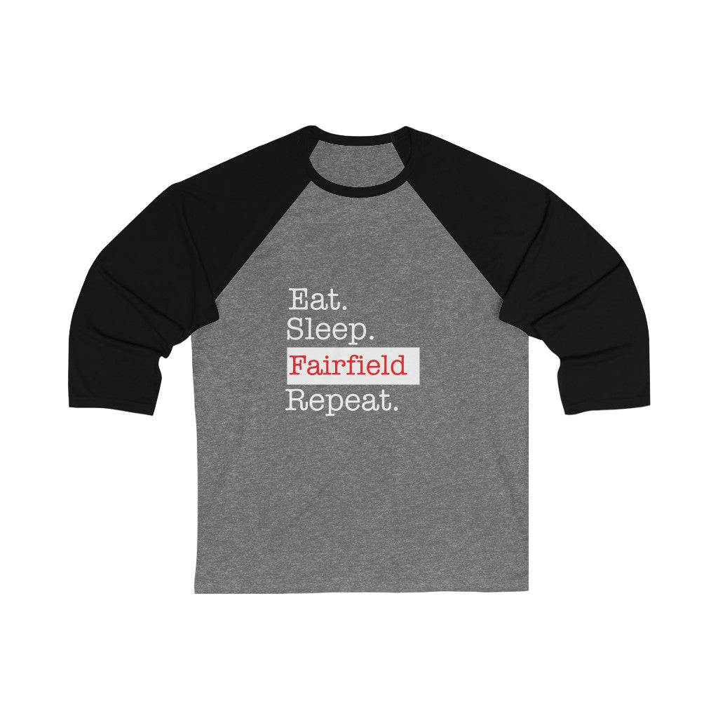 Eat. Sleep. Fairfield Repeat. Unisex 3/4 Sleeve Baseball Tee