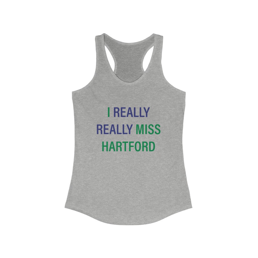 I Really Really Miss Hartford Women's Ideal Racerback Tank   Proceeds of this collection go to help Finding Connecticut’s website and brand. Free USA shipping.  Click here to go back to our home page