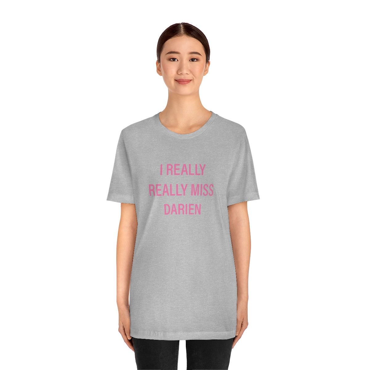 I Really Really Miss Darien Unisex Jersey Short Sleeve Tee