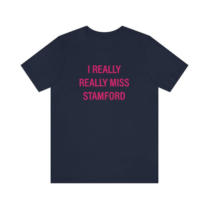 i really really miss stamford tee shirt