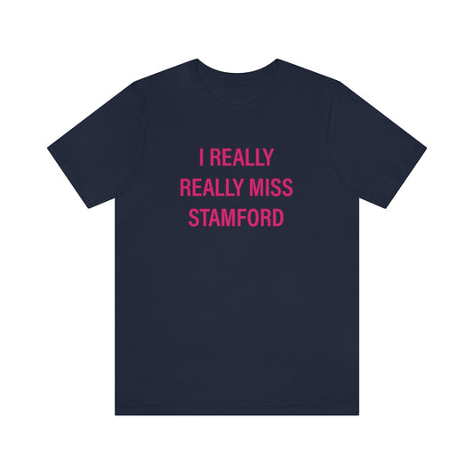 i really really miss stamford tee shirt