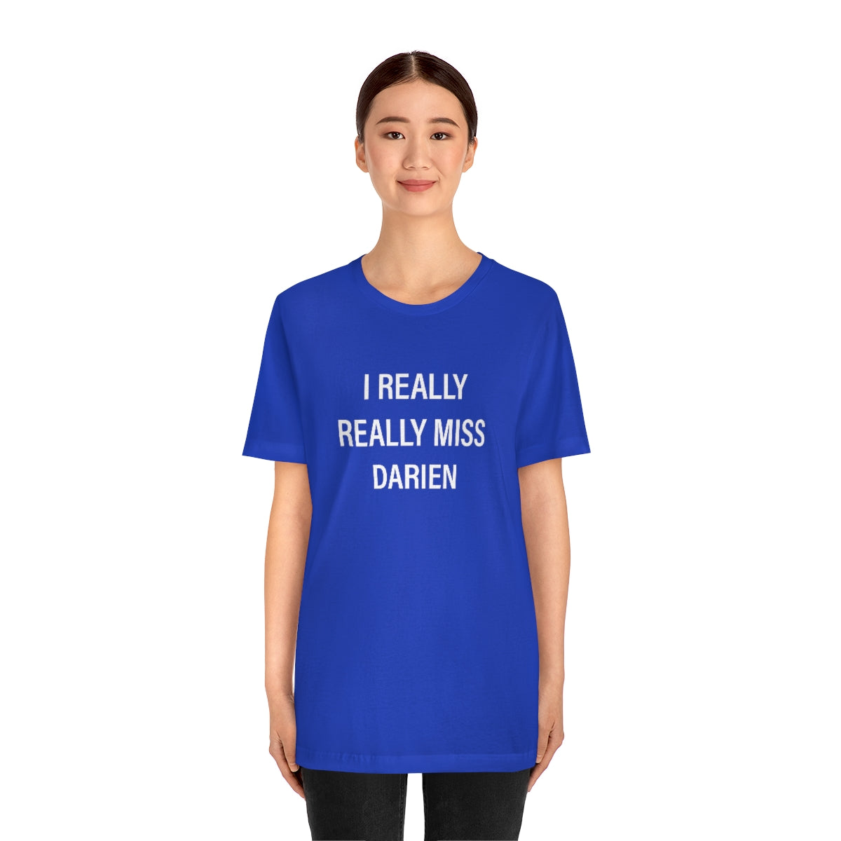 I Really Really Miss Darien Unisex Jersey Short Sleeve Tee