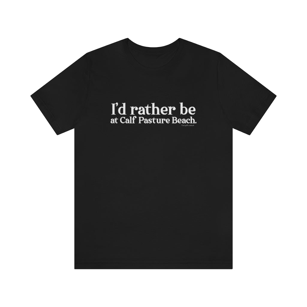 I'd rather be at Calf Pasture Beach   I’d rather be at Calf Pasture Beach.  Norwalk Connecticut tee shirts, hoodies sweatshirts, mugs and other apparel, home gifts and souvenirs. Proceeds of this collections goes to help Finding Norwalk and Finding Connecticut’s brand. Free USA shipping.