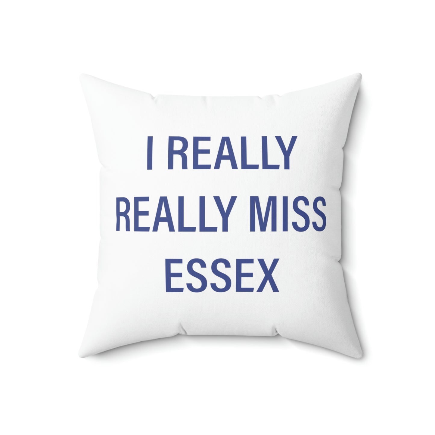 I Really Really Miss Essex Spun Polyester Square Pillow