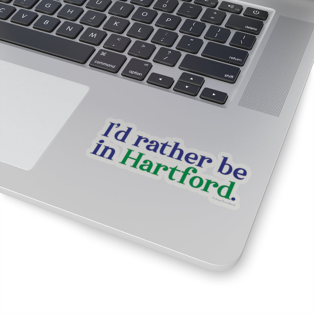 I’d rather be in Hartford Kiss-Cut Stickers   Proceeds of this collection go to help build Finding Connecticut’s website and brand. • Free USA shipping.   Click here to go to our home page 