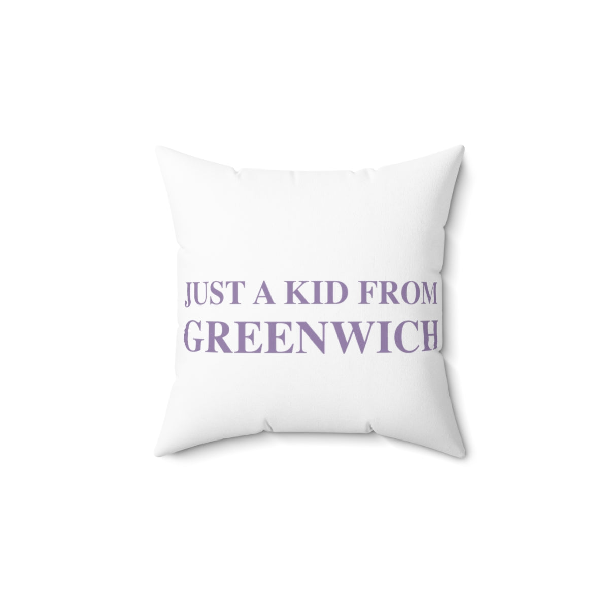 Just a kid from Greenwich Spun Polyester Square Pillow