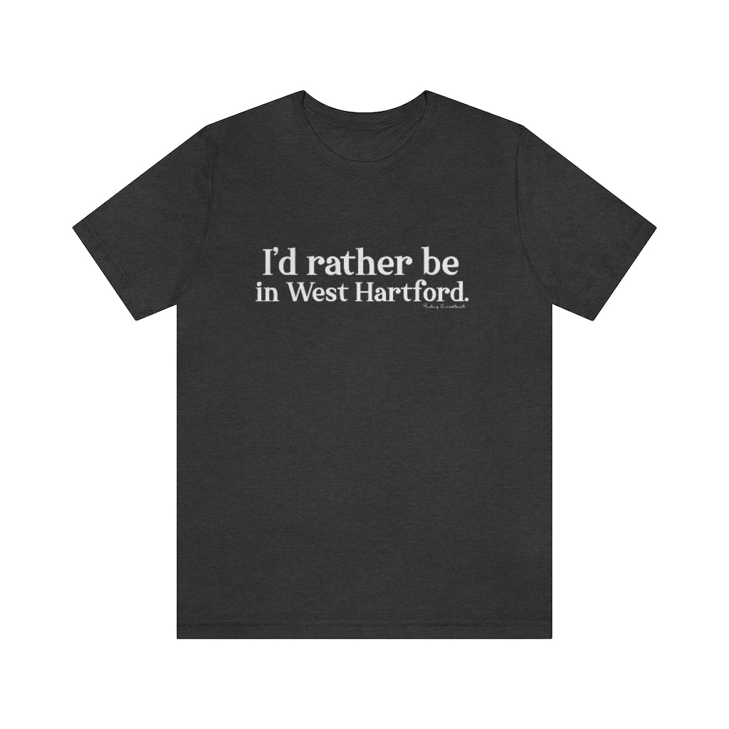 I’d rather be  in West Hartford   West Hartford Connecticut tee shirts, hoodies sweatshirts, mugs and other apparel, home gifts and souvenirs. Proceeds of this collections goes to help Finding Connecticut’s brand. Free USA shipping 