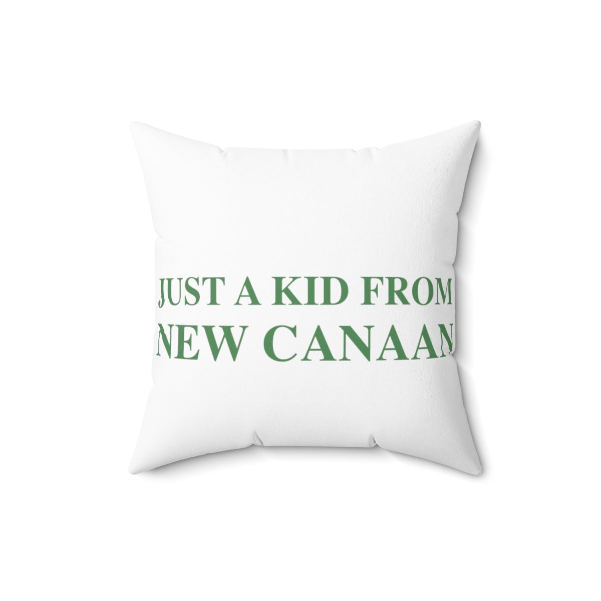  Just a kid from New Canaan Spun Polyester Square Pillow  Are you proud to be from New Canaan?  Show the world where you're from New Canaan! Represent New Canaan with this collection!   Proceeds from this collection help grow Finding New Canaan and Finding Connecticut websites and brands. 