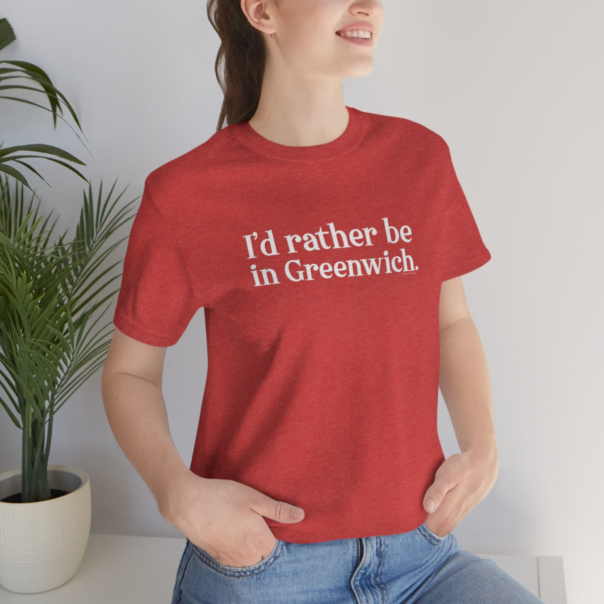 I'd rather be in Greenwich. Unisex Jersey Short Sleeve Tee - White Print