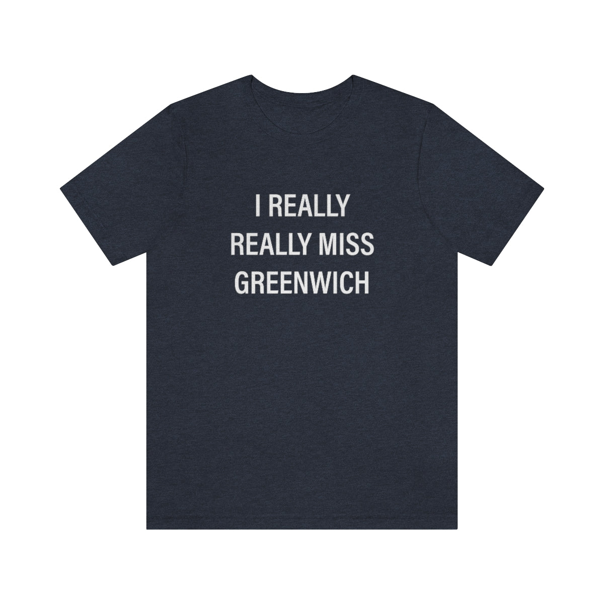 I Really Really Miss Greenwich Unisex Jersey Short Sleeve Tee