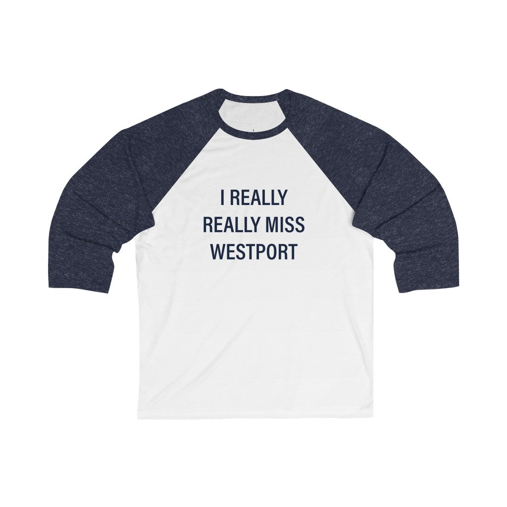 I Really Really Miss Westport Unisex 3/4 Sleeve Baseball Tee