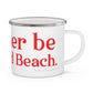 I'd rather be at Penfield Beach Enamel Camping Mug