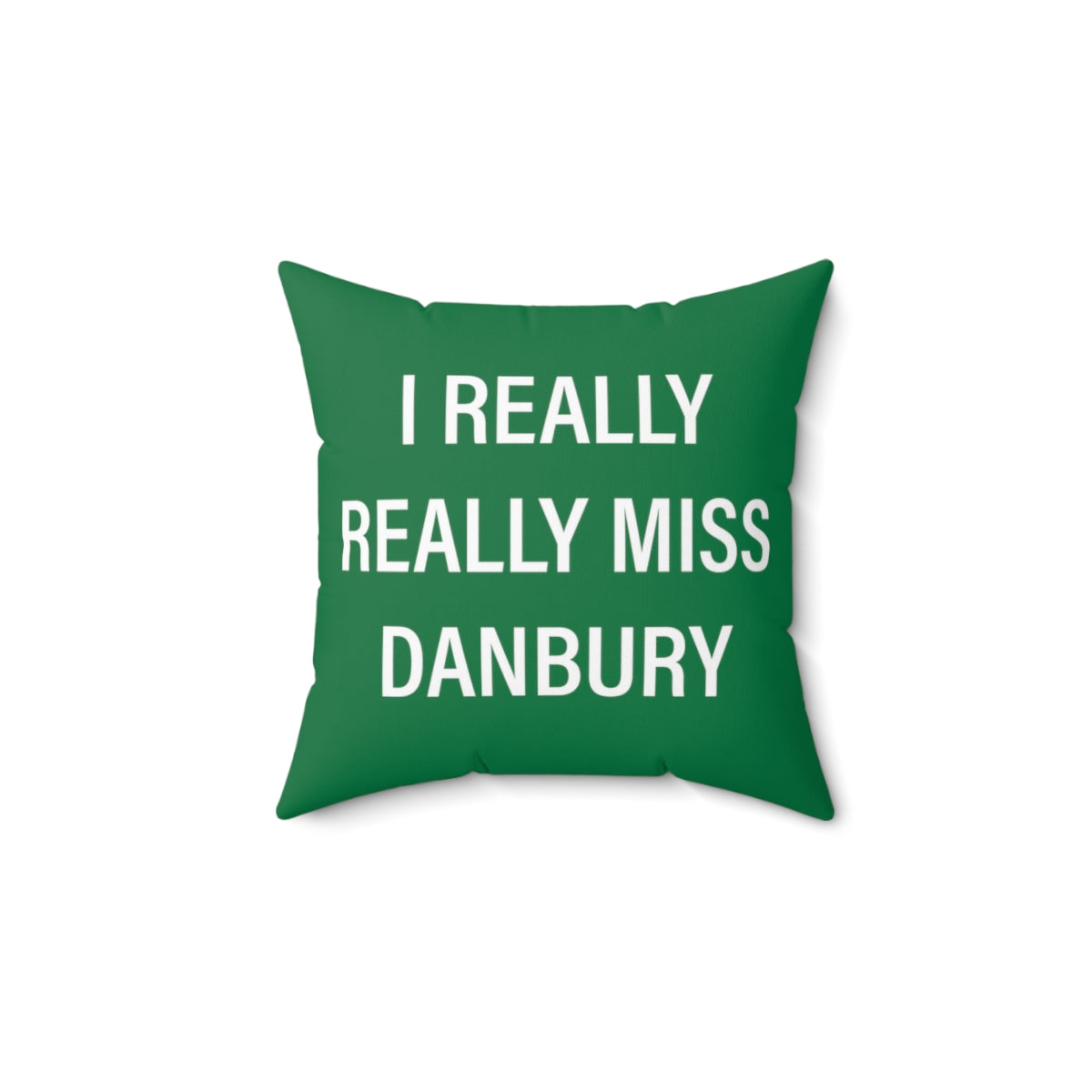 I Really Really Miss Danbury Spun Polyester Square Pillow