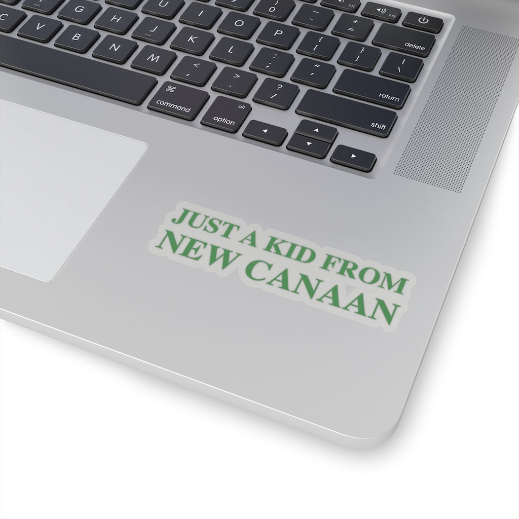  Just a kid from New Canaan Kiss-Cut Stickers  Are you proud to be from New Canaan?  Show the world where you're from New Canaan! Represent New Canaan with this collection!   Proceeds from this collection help grow Finding New Canaan and Finding Connecticut websites and brands. 