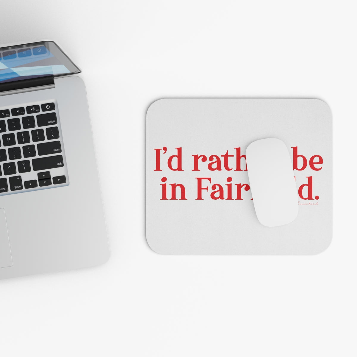 I'd rather be in Fairfield. Mouse Pad (Rectangle)