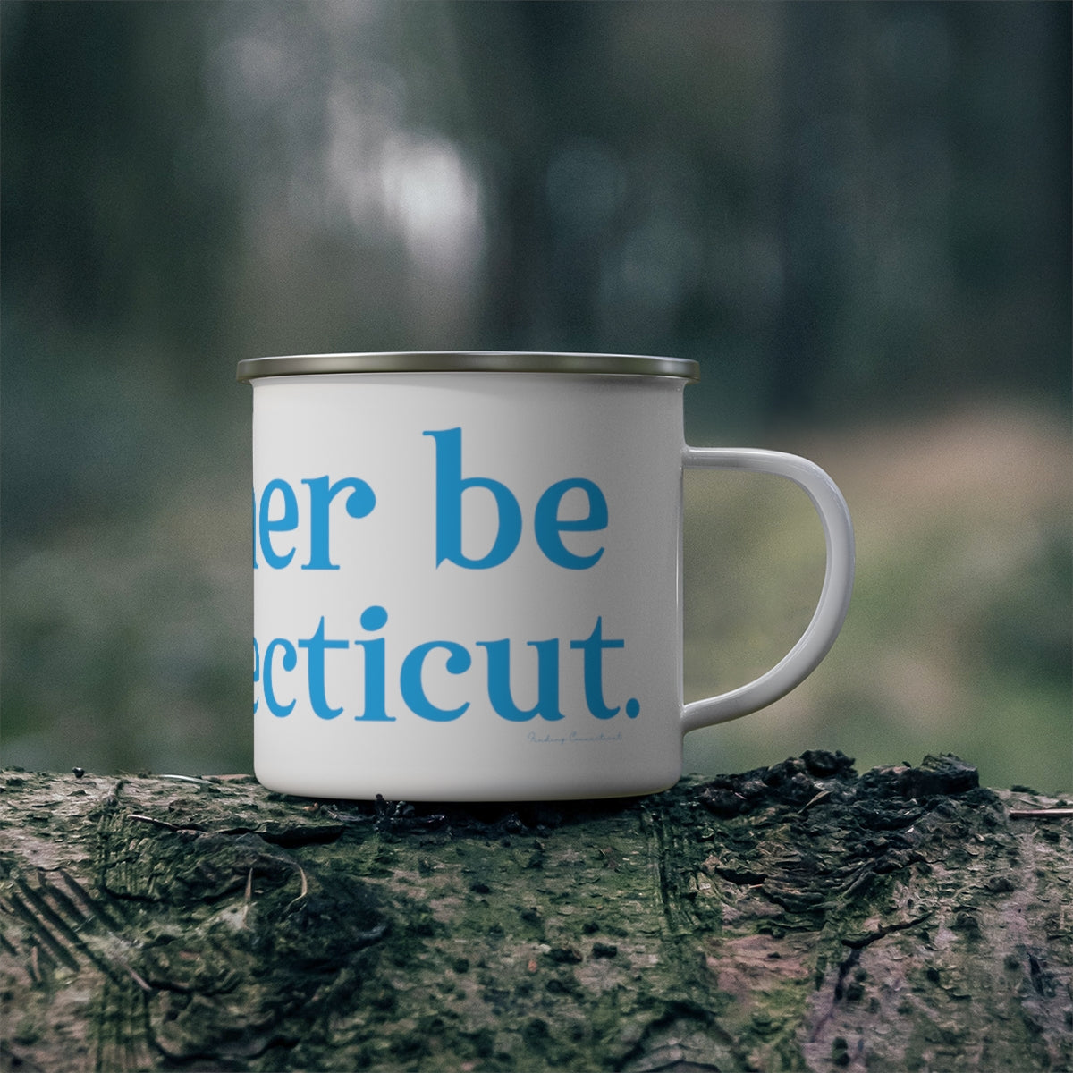 I'd rather be in Connecticut. Enamel Camping Mug