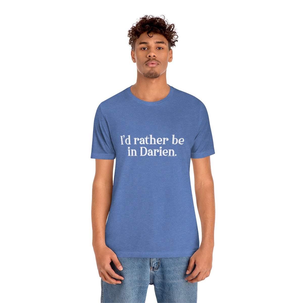 I'd rather be in Darien. Unisex Jersey Short Sleeve Tee