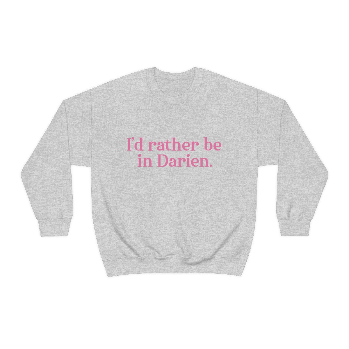 Id rather be in darien ct unisex sweatshirt