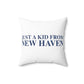 Just a kid from New Haven Spun Polyester Square Pillow 