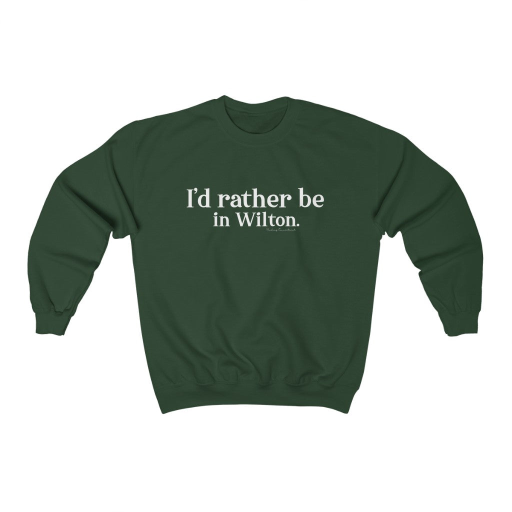 I'd rather be in wilton ct sweatshirt