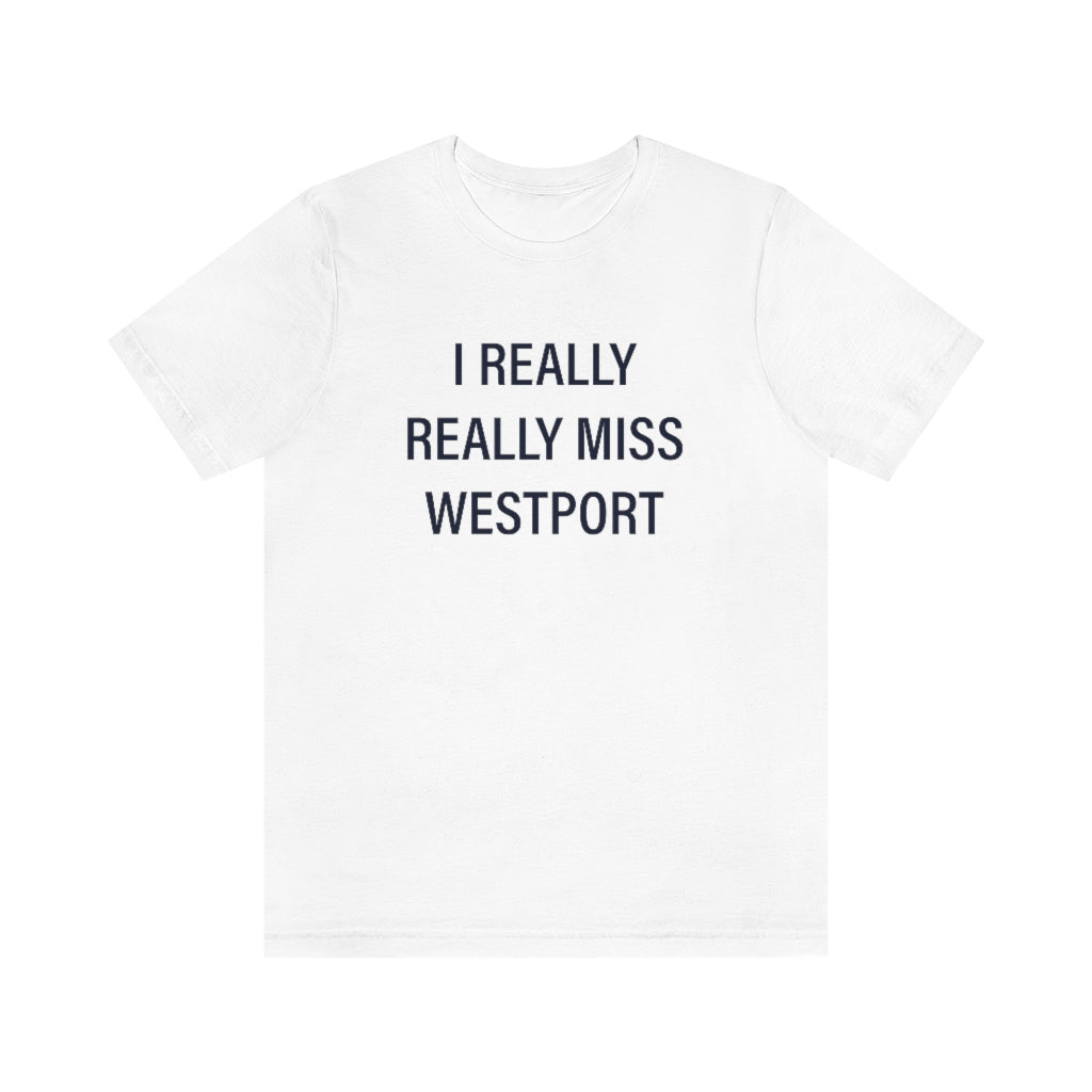 I Really Really Miss Westport Unisex Jersey Short Sleeve Tee