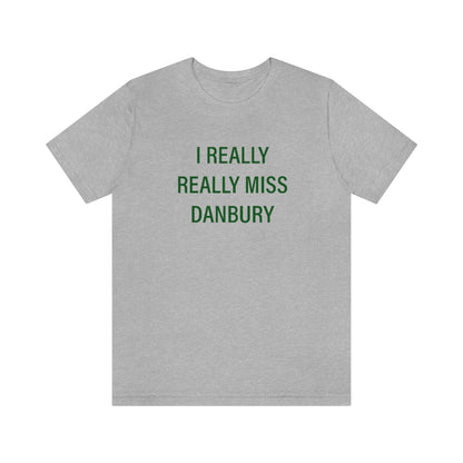 Danbury Connecticut shirt. I really really miss danbury tee shirt