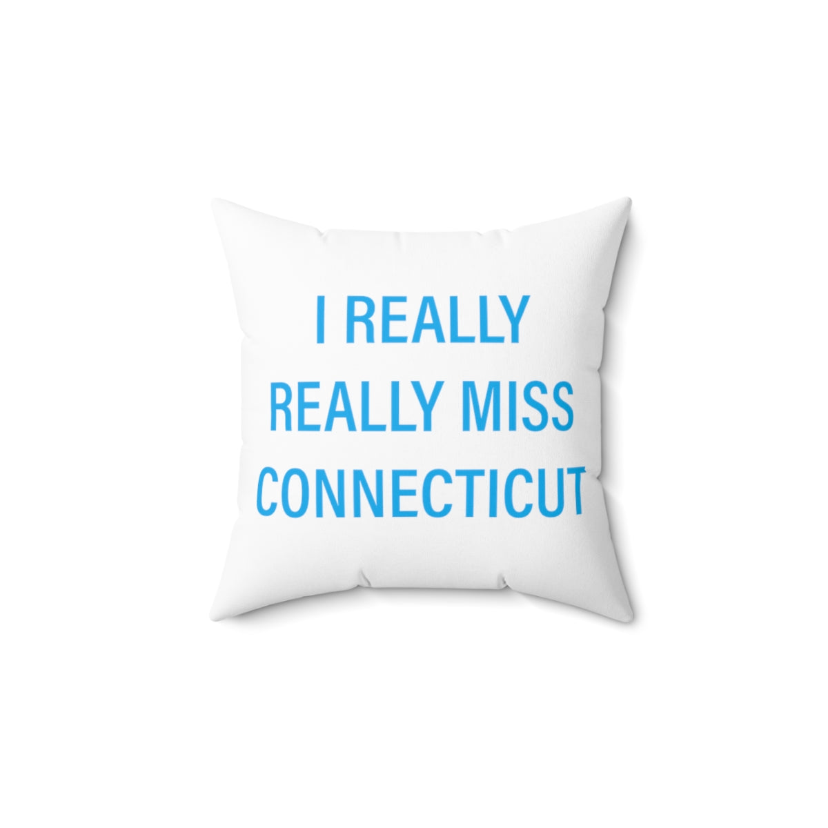 I Really Really Miss Connecticut Spun Polyester Square Pillow