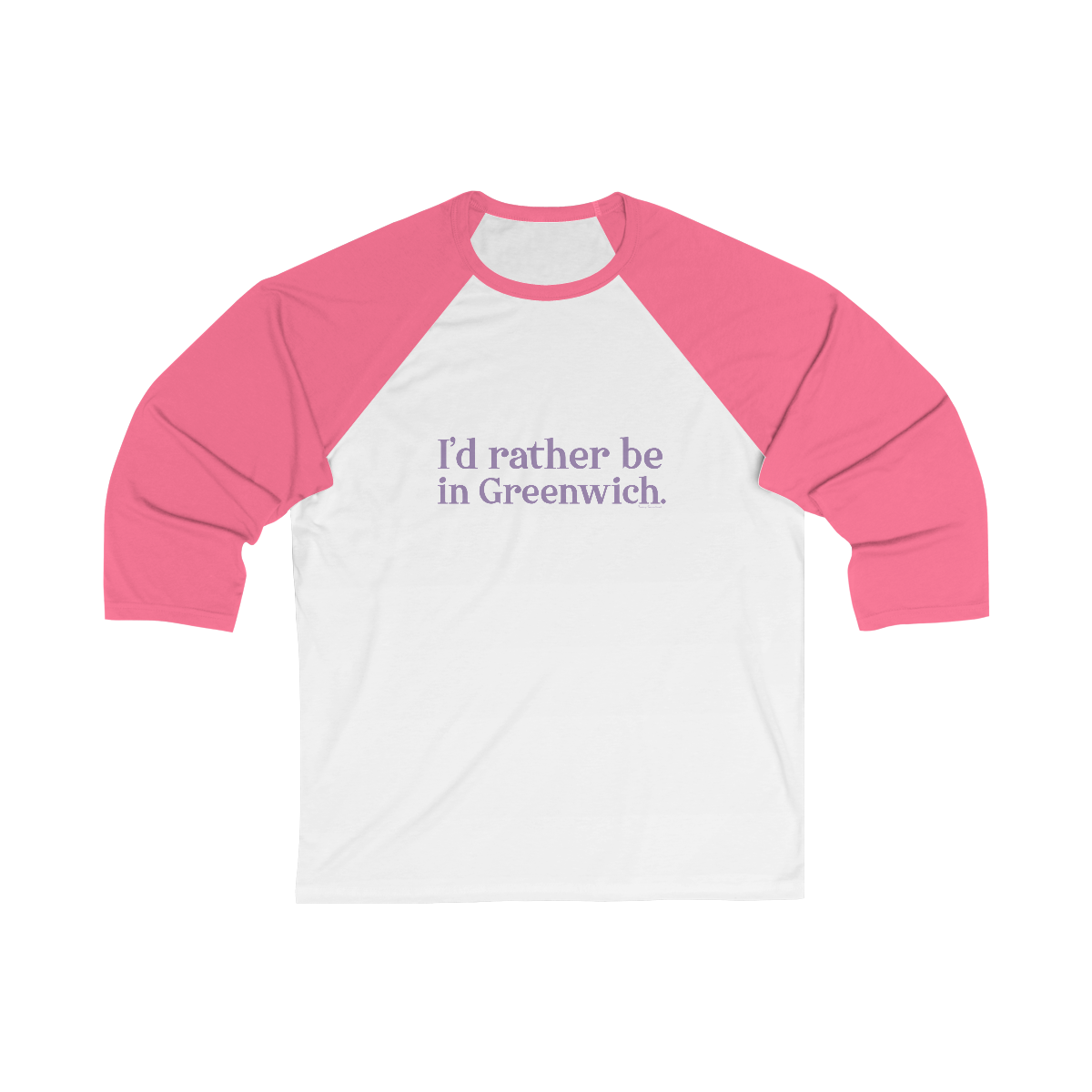 I'd rather be in Greenwich. Unisex 3\4 Sleeve Baseball Tee