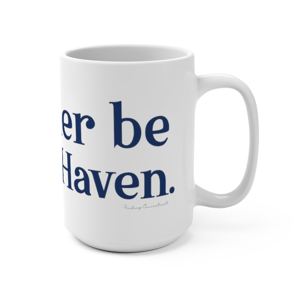 I'd Rather Be in New Haven Mug 15oz